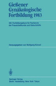 Gießener Gynäkologische Fortbildung 1983: XIII. Fortbildungskurs für Fachärzte der Frauenheilkunde und Geburtshilfe