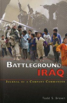 Battleground Iraq: Journal of a Company Commander: Journal of a Company Commander