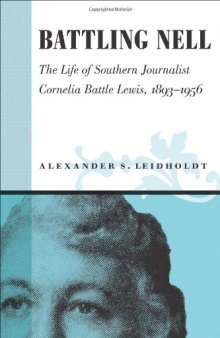 Battling Nell: The Life of Southern Journalist Corneila Battle Lewis, 1893–1956 (Southern Biography Series)