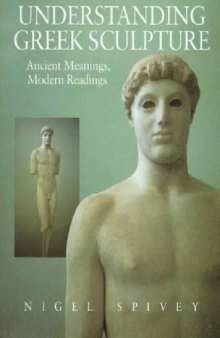 Understanding Greek Sculpture: Ancient Meanings, Modern Readings