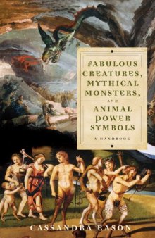 Fabulous Creatures, Mythical Monsters, and Animal Power Symbols: A Handbook