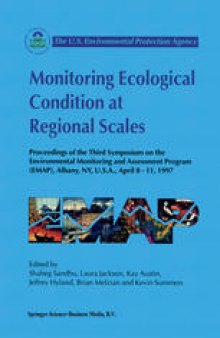 Monitoring Ecological Condition at Regional Scales: Proceedings of the Third Symposium on the Environmental Monitoring and Assessment Program (EMAP) Albany, NY, U.S.A., 8–11 April, 1997