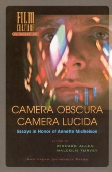 Camera Obscura, Camera Lucida: Essays in Honor of Annette Michelson 