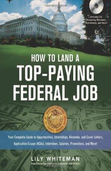 How to Land a Top-Paying Federal Job: Your Complete Guide to Opportunities, Internships, Resumes and Cover Letters, Application Essays