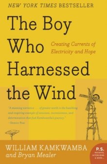 The Boy Who Harnessed the Wind: Creating Currents of Electricity and Hope