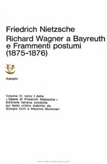 Opere. Richard Wagner a Bayreuth e Frammenti postumi (1875-1876)