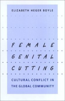 Female Genital Cutting: Cultural Conflict in the Global Community  