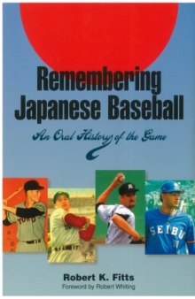 Remembering Japanese Baseball: An Oral History of the Game