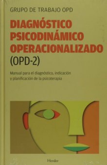 Diagnostico psicodinamico operacionalizado (OPD-2) : manual para el diagnostico, indicacion y planificacion de la psicoterapia (Spanish Edition)