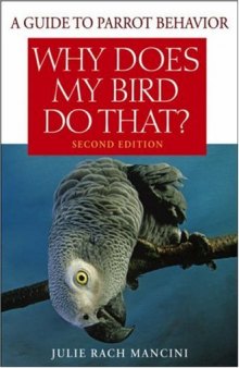 Why Does My Bird Do That: A Guide to Parrot Behavior