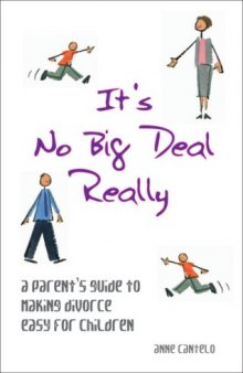 It's No Big Deal Really: A Parent's Guide to Making Divorce Easy for Children