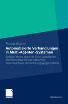 Automatisierte Verhandlungen in Multi-Agenten-Systemen: Entwurf eines argumentationsbasierten Mechanismus für nur imperfekt beschreibbare Verhandlungsgegenstände