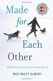 Made for Each Other: The Biology of the Human-Animal Bond (Merloyd Lawrence Books)