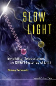 Slow light : invisibility, teleportation and other mysteries of light