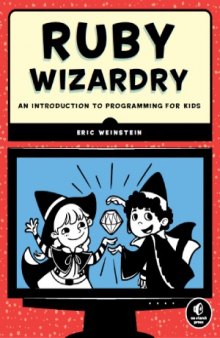 Ruby Wizardry  An Introduction to Programming for Kids