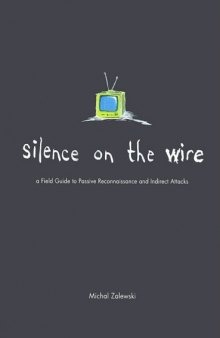 Silence on the Wire: A Field Guide to Passive Reconnaissance and Indirect Attacks