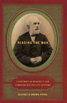 Reading the man : a portrait of robert e. lee through his private letters