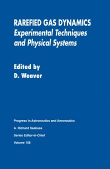 Rarefied gas dynamics : technical papers from the proceedings of the Eighteenth International Symposium on Rarefied Gas Dynamics, University of British Columbia, Vancouver, British Columbia, Canada, July 26-30, 1992