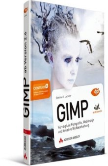 GIMP für digitale Fotografie, Webdesign und kreative Bildbearbeitung