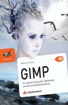 GIMP – Für digitale Fotografie, Webdesign und kreative Bildbearbeitung (ab Version 2.6)