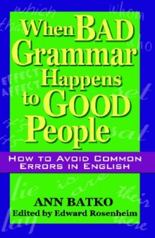 When Bad Grammar Happens to Good People: How to Avoid Common Errors in English