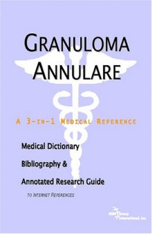 Granuloma Annulare - A Medical Dictionary, Bibliography, and Annotated Research Guide to Internet References