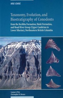 Taxonomy, Evolution, and Biostratigraphy of Conodonts: From the Kechika Formation, Skoki Formation, and Road River Group (Upper Cambrian to Lower Silu