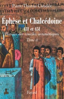 Histoire des conciles oecuméniques, Tome II : Éphèse et Chalcédoine (431 et 451)  