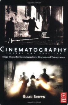 Cinematography: Theory and Practice: Image Making for Cinematographers, Directors, and Videographers