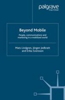 Beyond Mobile: People, Communications and Marketing in a Mobilized World
