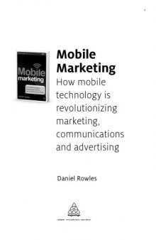 Mobile Marketing : How Mobile Technology is Revolutionizing Marketing, Communications and Advertising