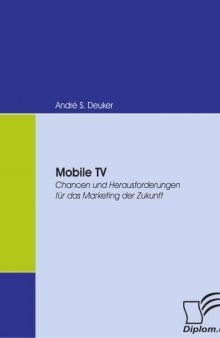 Mobile TV: Chancen und Herausforderungen für das Marketing der Zukunft 