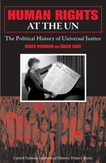 Human Rights at the UN: The Political History of Universal Justice (United Nations Intellectual History Project)