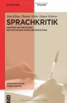 Sprachkritik: Ansätze und Methoden der kritischen Sprachbetrachtung (Germanistische Arbeitshefte)  