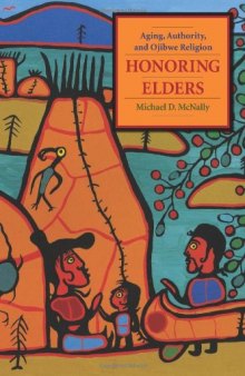 Honoring elders : aging, authority, and Ojibwe religion