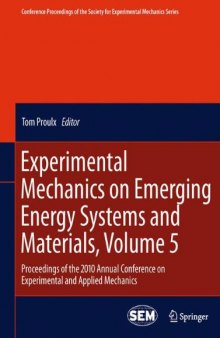 Experimental Mechanics on Emerging Energy Systems and Materials, Volume 5: Proceedings of the 2010 Annual Conference on Experimental and Applied Mechanics