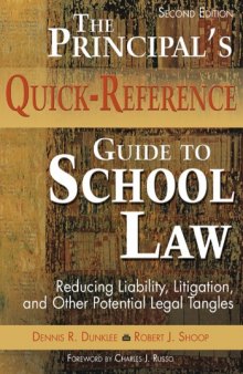 The Principal's Quick-Reference Guide to School Law: Reducing Liability, Litigation, and Other Potential Legal Tangles