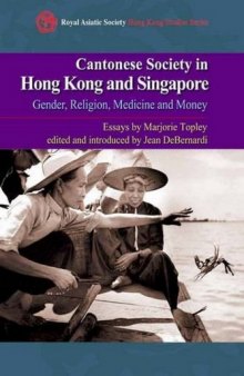 Cantonese Society in China and Singapore: Gender, Religion, Medicine and Money 