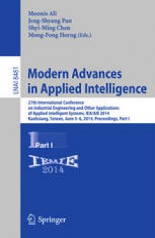 Modern Advances in Applied Intelligence: 27th International Conference on Industrial Engineering and Other Applications of Applied Intelligent Systems, IEA/AIE 2014, Kaohsiung, Taiwan, June 3-6, 2014, Proceedings, Part I