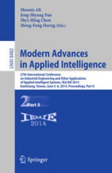 Modern Advances in Applied Intelligence: 27th International Conference on Industrial Engineering and Other Applications of Applied Intelligent Systems, IEA/AIE 2014, Kaohsiung, Taiwan, June 3-6, 2014, Proceedings, Part II