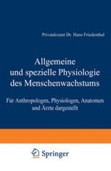 Allgemeine und spezielle Physiologie des Menschenwachstums: Für Anthropologen, Physiologen, Anatomen und Ärzte dargestellt