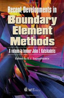 Recent Developments in Boundary Element Methods: A Volume to Honour John T. Katsikadelis  