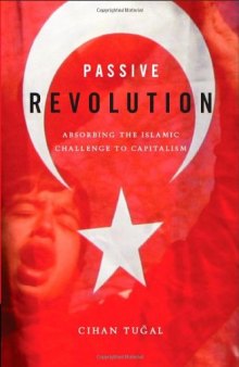 Passive Revolution: Absorbing the Islamic Challenge to Capitalism