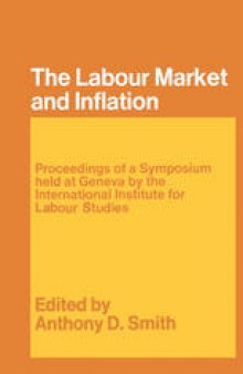 The Labour Market and Inflation: The Proceedings of a Symposium held at the International Institute for Labour Studies in Geneva, 24–26 October 1966, under the Chairmanship of Pierre Massé
