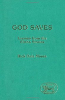 God Saves: Lessons from the Elisha Stories (JSOT Supplement)