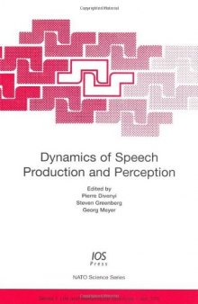 Dynamics of Speech Production and Perception, Volume 374 NATO Science Series: Life and Behavioural Sciences (Nato Science)