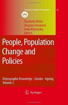 People, Population Change and Policies: Lessons from the Population Policy Acceptance Study Vol. 2: Demographic Knowledge - Gender - Ageing (European Studies of Population, 16)