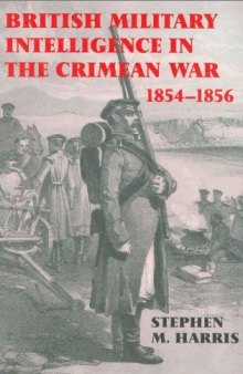 British Military Intelligence in the Crimean War, 1854-1856 (Cass Studies in Intelligence)