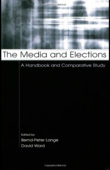 The Media and Elections: A Handbook and Comparative Study (European Institute for the Media Series)