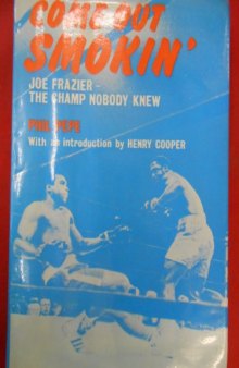 Come Out Smokin': Joe Frazier, the Champ Nobody Knew